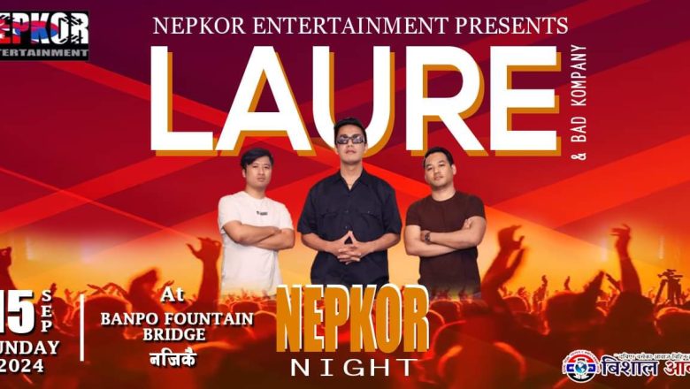 छुसकमा LAURE & BAD KOMPANY को साथमा “नेपकोर नाइट” हुने
